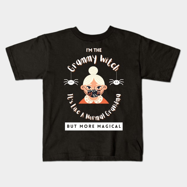 I'm The Grammy Witch It's Like A Normal Grandma But More Magical Halloween Kids T-Shirt by WhatsDax